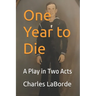 One Year to Die: A Play in Two Acts