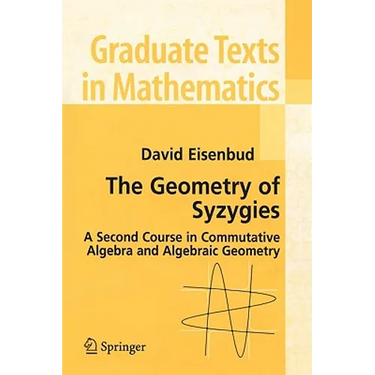 The Geometry of Syzygies: A Second Course in Algebraic Geometry and Commutative Algebra