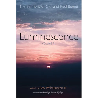 Luminescence, Volume 3: The Sermons of C. K. and Fred Barrett