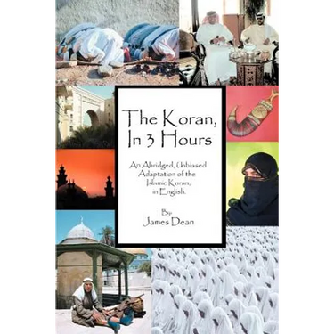 The Koran, in 3 Hours: An Abridged, Unbiased Adaptation of the Islamic Koran, in English