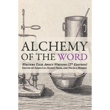 Alchemy of the Word: Writers Talk About Writing: 2nd Edition