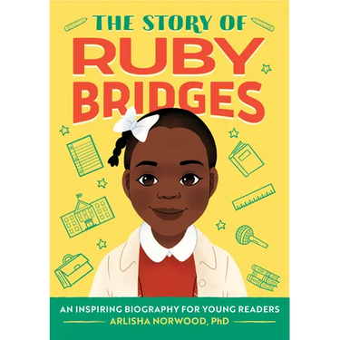 The Story of Ruby Bridges: An Inspiring Biography for Young Readers