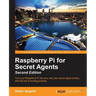 Raspberry Pi for Secret Agents - Second Edition