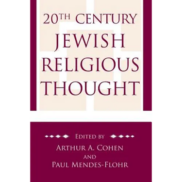 20th Century Jewish Religious Thought: Original Essays on Critical Concepts, Movements, and Beliefs