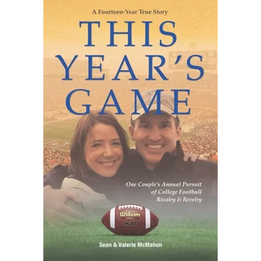 This Year's Game: One Couple's Annual Pursuit of College Football Rivalry and Revelry