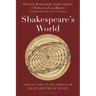 Shakespeare's World: Seeing the Plays Through Elizabethan Eyes