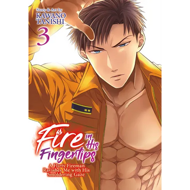 Fire in His Fingertips: A Flirty Fireman Ravishes Me with His Smoldering Gaze Vol. 3