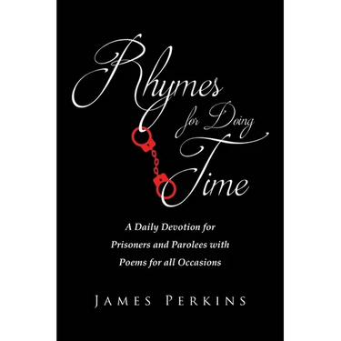 Rhymes for Doing Time: A Daily Devotion for Prisoners and Parolees with Poems for all Occasions