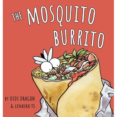 The Mosquito Burrito: A Hilarious, Rhyming Children's Book:: A Hilarious, Rhyming Children's Book