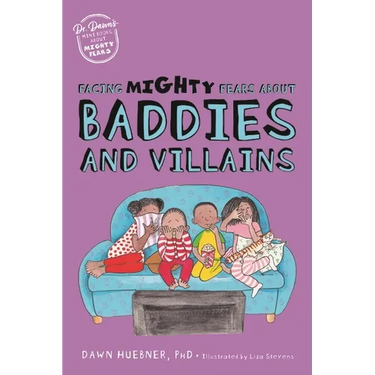 Facing Mighty Fears about Baddies and Villains