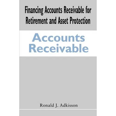 Financing Accounts Receivable for Retirement and Asset Protection
