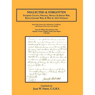 Neglected and Forgotten: Fauquier County, Virginia, French & Indian War, Revolutionary War & War of 1812 Veterans