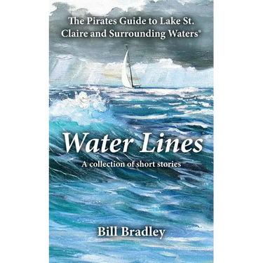 Water Lines: The Pirates Guide to Lake St. Claire and Surrounding Waters