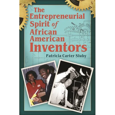 The Entrepreneurial Spirit of African American Inventors