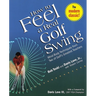 How to Feel a Real Golf Swing: Mind-Body Techniques from Two of Golf's Greatest Teachers