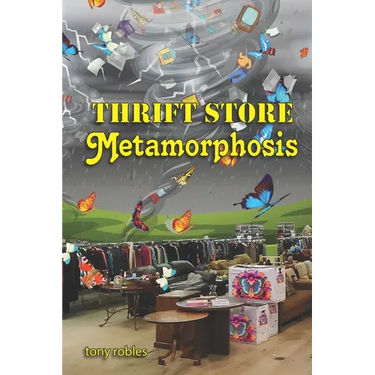 Thrift Store Metamorphosis: A Collection of Poems