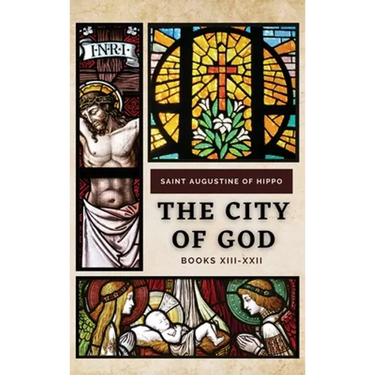 The City of God: Books XIII-XXII