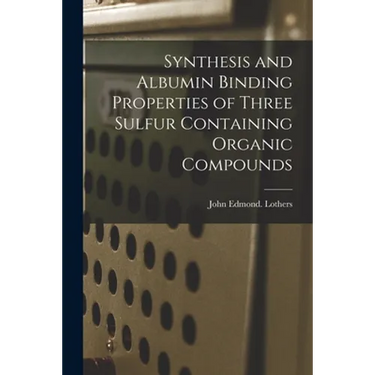 Synthesis and Albumin Binding Properties of Three Sulfur Containing Organic Compounds