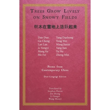 Trees Grow Lively on Snowy Fields: Poems from Contemporary China