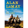 Alan LeMay: A Biography of the Author of The Searchers
