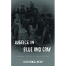 Justice in Blue and Gray: A Legal History of the Civil War