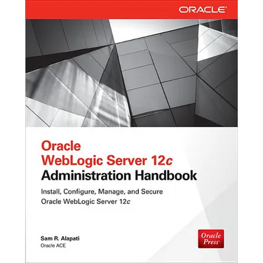 Oracle WebLogic Server 12c Administration Handbook
