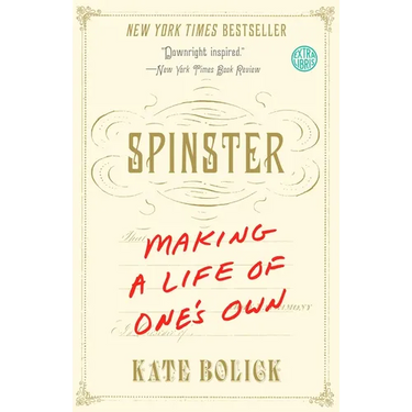 Spinster: Making a Life of One's Own