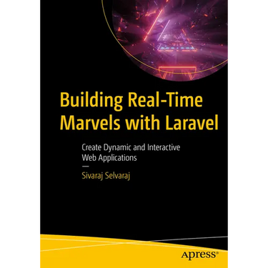 Building Real-Time Marvels with Laravel: Create Dynamic and Interactive Web Applications