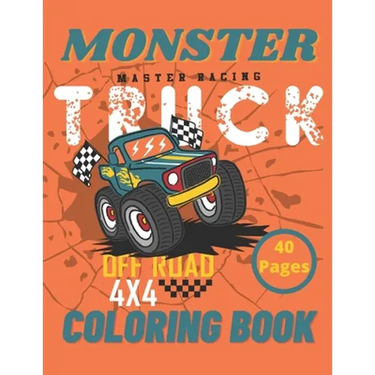 Monster Truck Coloring Book: A Big Cool Car Designs For Kids Ages 4-8 Activity Book Fun Gift For Boys And Girls