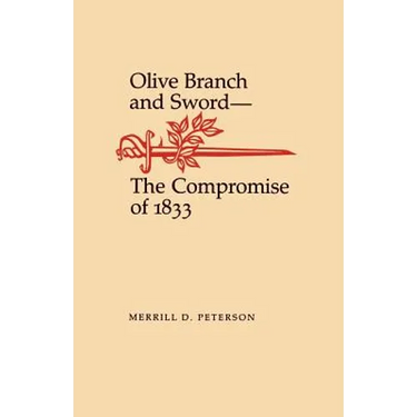 Olive Branch and Sword: The Compromise of 1833