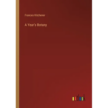A Year's Botany