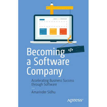 Becoming a Software Company: Accelerating Business Success Through Software