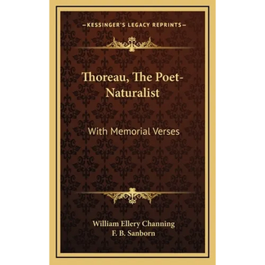 Thoreau, The Poet-Naturalist: With Memorial Verses