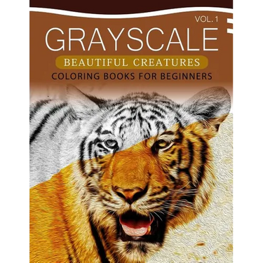 Grayscale Beautiful Creatures Coloring Books for Beginners Volume 1: The Grayscale Fantasy Coloring Book: Beginner's Edition