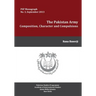The Pakistan Army: Composition, Character and Compulsions