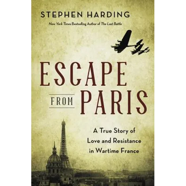 Escape from Paris: A True Story of Love and Resistance in Wartime France
