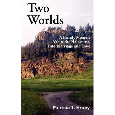 Two Worlds: A Family Memoir about the Holocaust, Intermarriage and Love