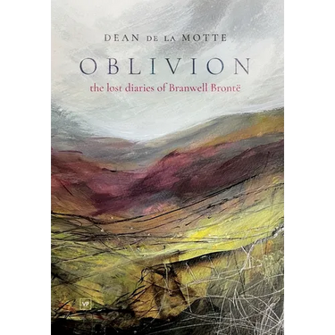 Oblivion: The Lost Diaries of Branwell Brontë