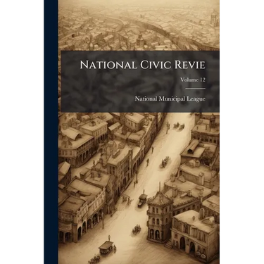 National Civic Revie; Volume 12