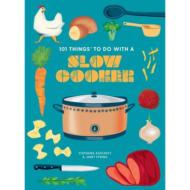 101 Things to Do with a Slow Cooker, New Edition