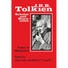 J. R. R. Tolkien, Scholar and Storyteller: Essays in Memoriam