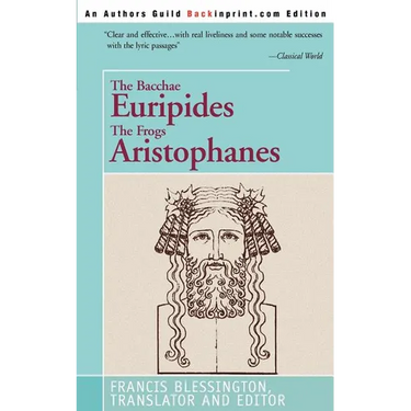 The Bacchae Euripides The Frogs Aristophanes