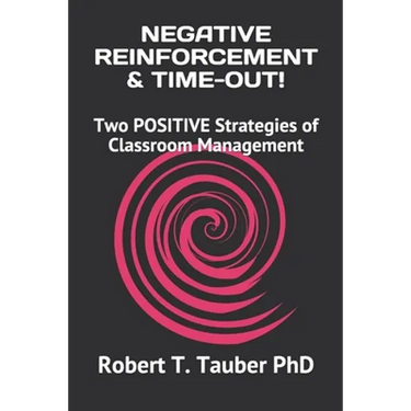 Negative Reinforcement & Time-Out!: Two POSITIVE Strategies of Classroom Management