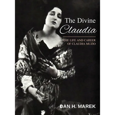 The Divine Claudia: The Life and Career of Claudia Muzio