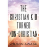 The Christian Kid Turned Non-Christian