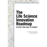 The Life Science Innovation Roadmap: Bioscience Innovation Assessment, Planning, Strategy, Execution, and Implementation