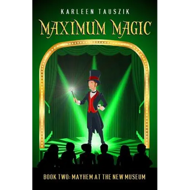 Maximum Magic: Book Two - Mayhem at the New Museum