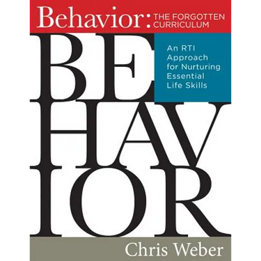 Behavior: The Forgotten Curriculum: An Rti Approach for Nurturing Essential Life Skills (Transform Your Differentiated Instruction, Assessment, and Be