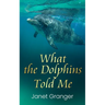 What the Dolphins Told Me