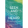 Seen and Not Heard: Why Children's Voices Matter